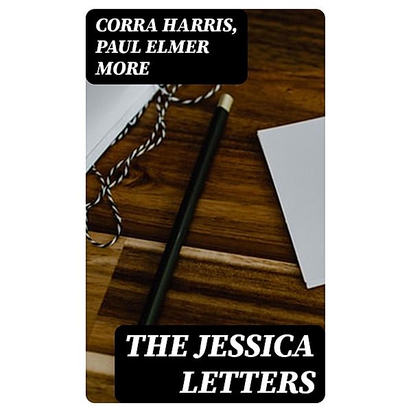 The Jessica Letters, Corra Harris, Paul Elmer More