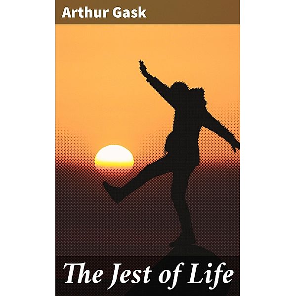 The Jest of Life, Arthur Gask