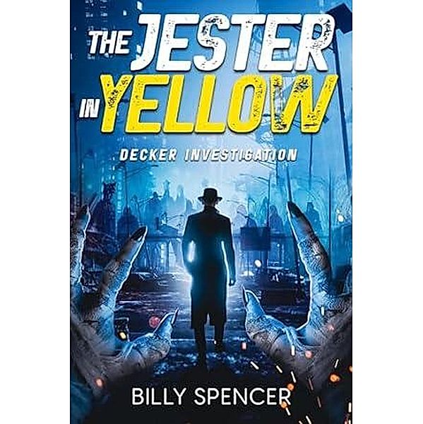 The Jester In Yellow (Decker Investigation, #1) / Decker Investigation, Billy Spencer