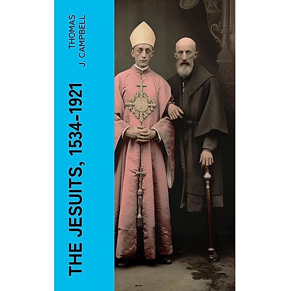 The Jesuits, 1534-1921, Thomas J. Campbell