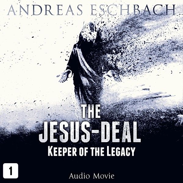 The Jesus-Deal - 1 - Keeper of the Legacy, Andreas Eschbach