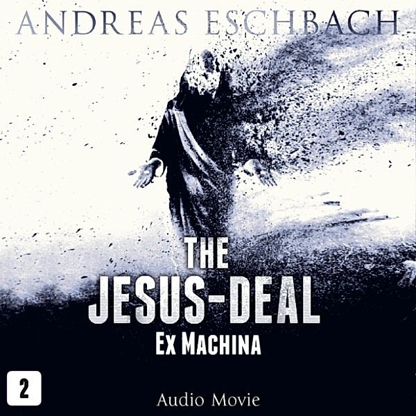The Jesus-Deal - 2 - Ex Machina, Andreas Eschbach