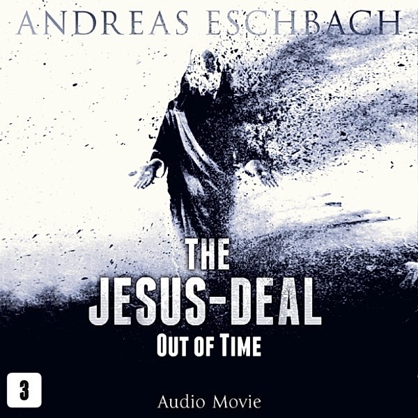The Jesus-Deal - 3 - Out of Time, Andreas Eschbach