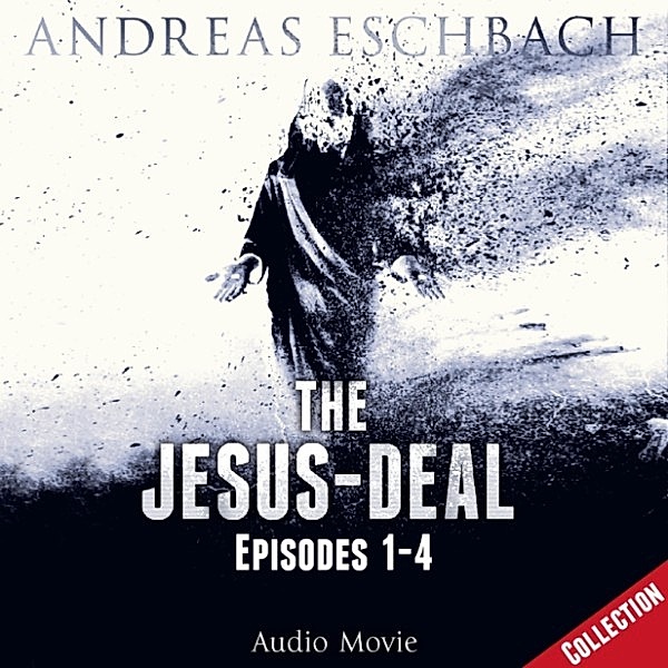 The Jesus-Deal Collection - 2 - The Jesus-Deal Collection - Episodes 01-04, Andreas Eschbach
