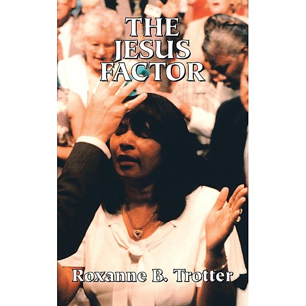 The Jesus Factor, Roxanne B. Trotter