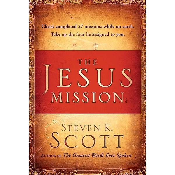 The Jesus Mission, Steven K. Scott