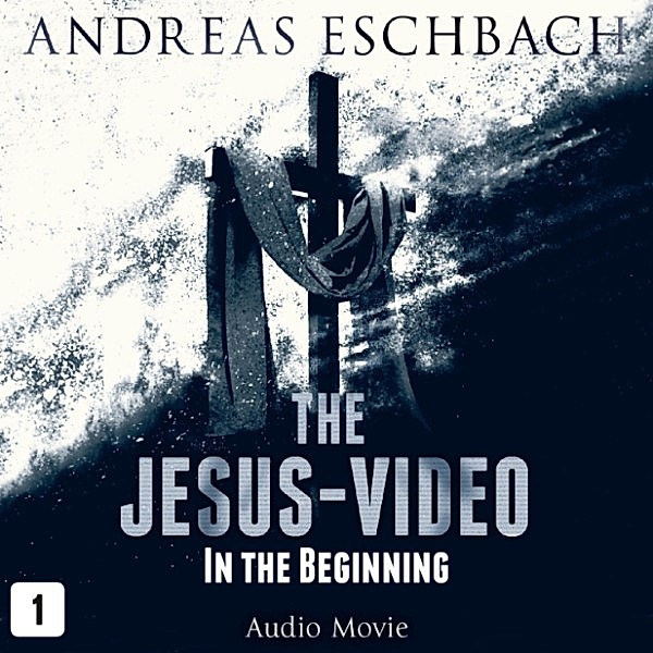 The Jesus-Video - 1 - In the Beginning, Andreas Eschbach