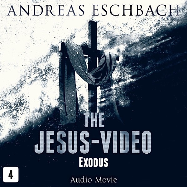 The Jesus-Video - 4 - Exodus, Andreas Eschbach
