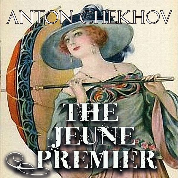 The Jeune Premier, Anton Chekhov