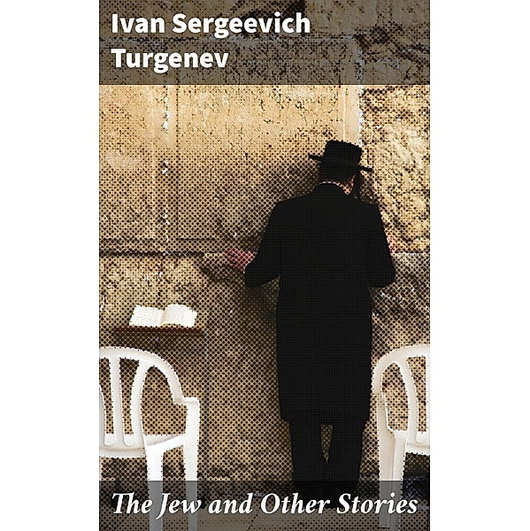 The Jew and Other Stories, Ivan Sergeevich Turgenev