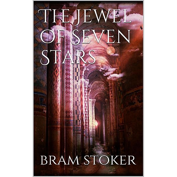 The Jewel of Seven Stars, Bram Stoker
