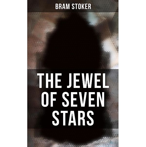 The Jewel of Seven Stars, Bram Stoker