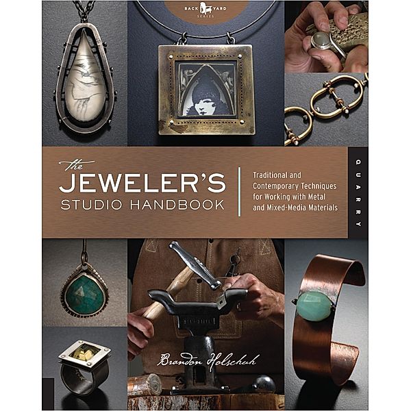 The Jeweler's Studio Handbook / Studio Handbook Series, Brandon Holschuh