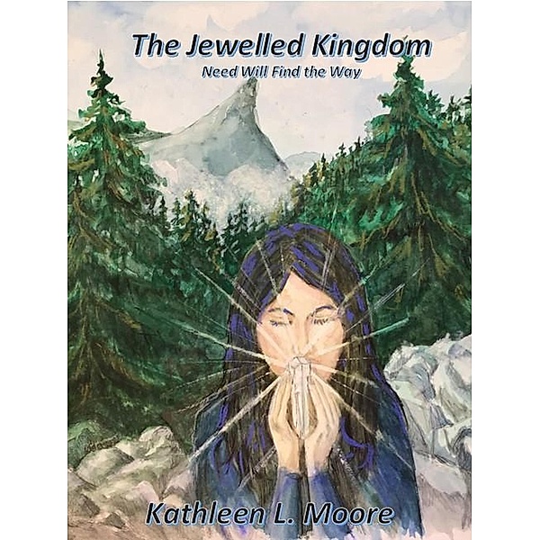 The Jewelled Kingdom (The Jewelled Kingdom- Book 1, #1) / The Jewelled Kingdom- Book 1, Kathleen L. Moore