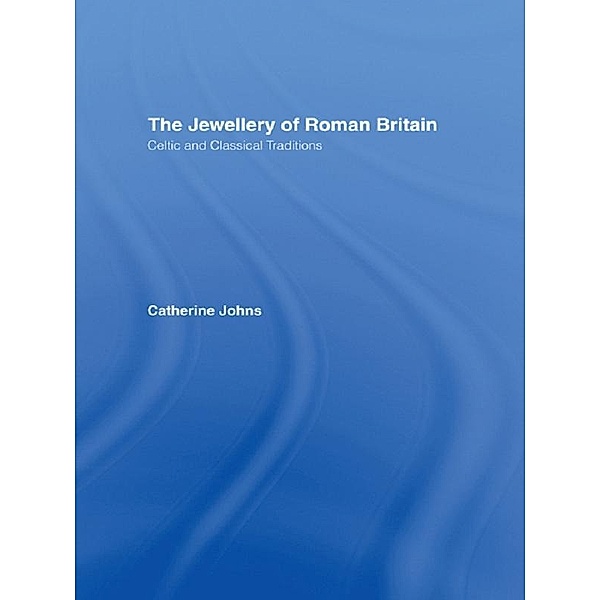 The Jewellery Of Roman Britain, CATHERINE JOHNS