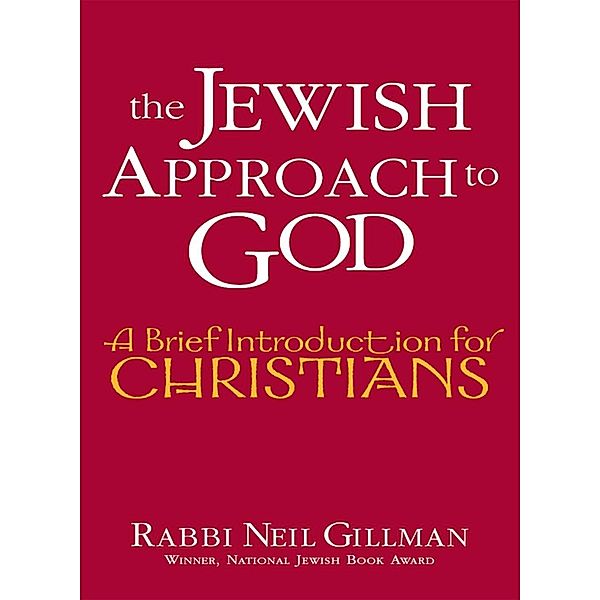 The Jewish Approach to God / A Brief Introduction for Christians, Gillman