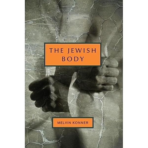 The Jewish Body / Jewish Encounters Series, Melvin Konner