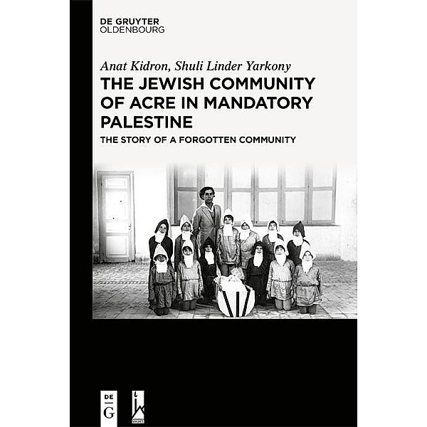 The Jewish Community of Acre in Mandatory Palestine, Anat Kidron, Shuli Linder Yarkony