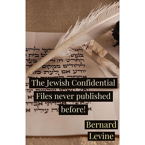 The Jewish Confidential Files never published before!, Bernard Levine