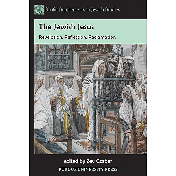 The Jewish Jesus / Shofar Supplements in Jewish Studies, Zev Garber