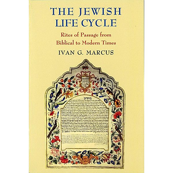 The Jewish Life Cycle / Samuel and Althea Stroum Lectures in Jewish Studies, Ivan G. Marcus