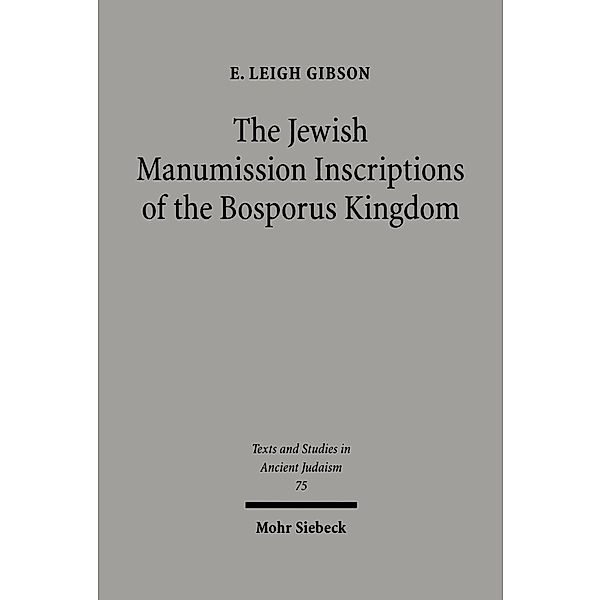 The Jewish Manumission Inscriptions of the Bosporus Kingdom, E. Leigh Gibson