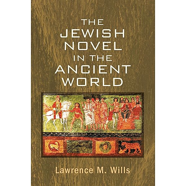 The Jewish Novel in the Ancient World, Lawrence M. Wills