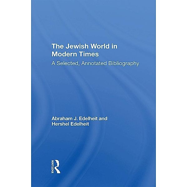 The Jewish World In Modern Times, Abraham J Edelheit, Hershel Edelheit