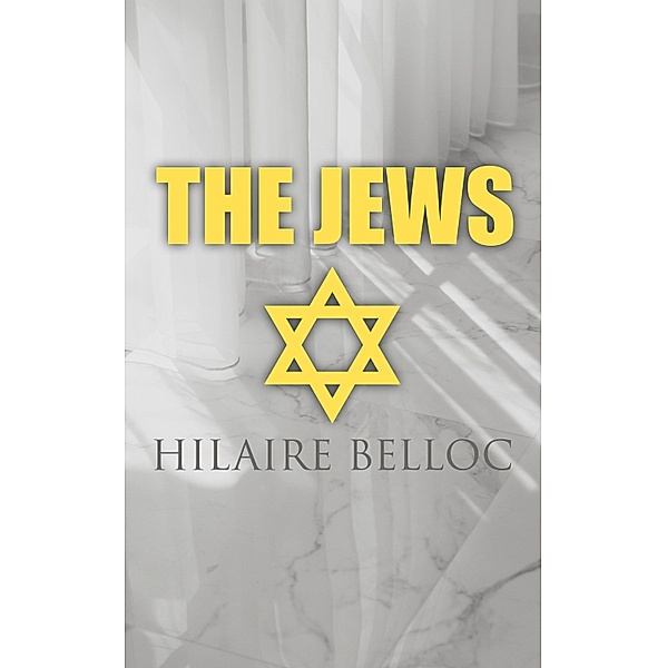 The Jews, Hilaire Belloc