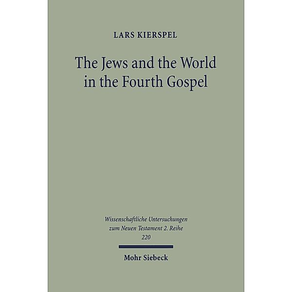 The Jews and the World in the Fourth Gospel, Lars Kierspel