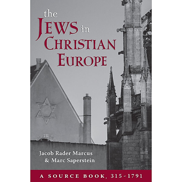 The Jews in Christian Europe, Marc Saperstein, Jacob R. Marcus