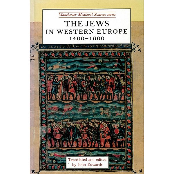 The Jews in western Europe, 1400-1600 / Manchester Medieval Sources