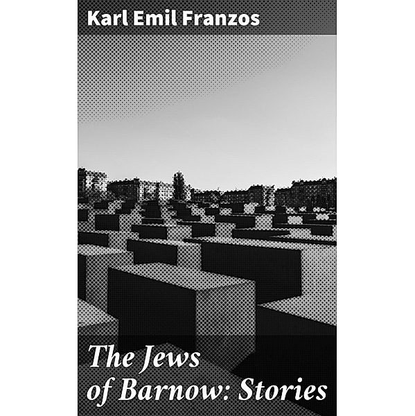 The Jews of Barnow: Stories, Karl Emil Franzos