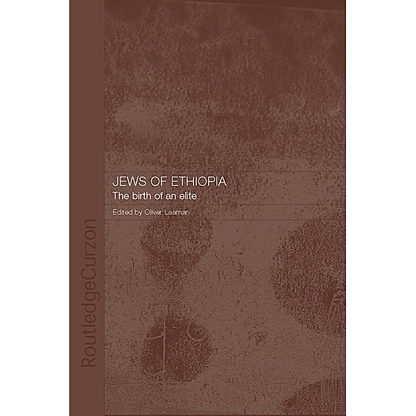 The Jews of Ethiopia / Routledge Jewish Studies Series