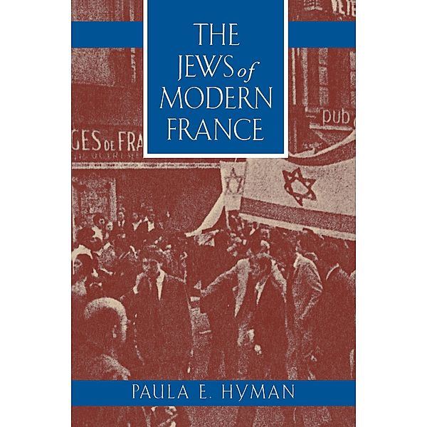 The Jews of Modern France / Jewish Communities in the Modern World Bd.1, Paula E. Hyman