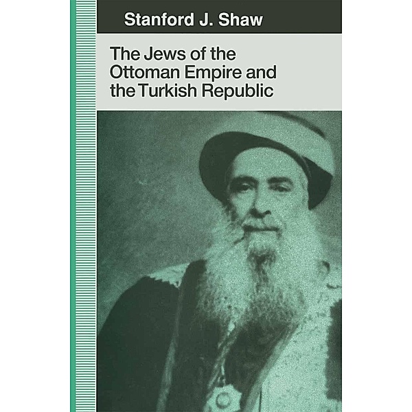 The Jews of the Ottoman Empire and the Turkish Republic, Stanford J. Shaw