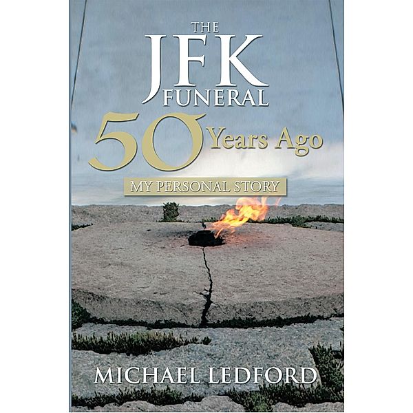The Jfk Funeral 50 Years Ago, Michael Ledford