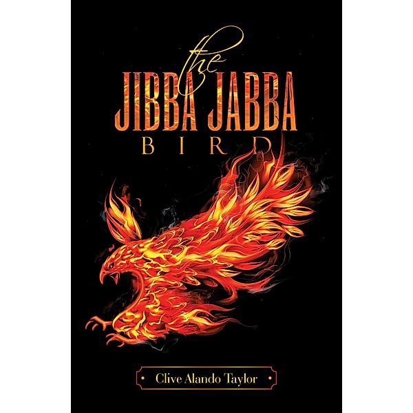THE JIBBA JABBA BIRD, Clive Alando Taylor