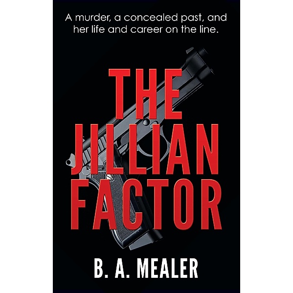 The Jillian Factor (The Jillian Factor Chronicles, #1) / The Jillian Factor Chronicles, B. A. Mealer