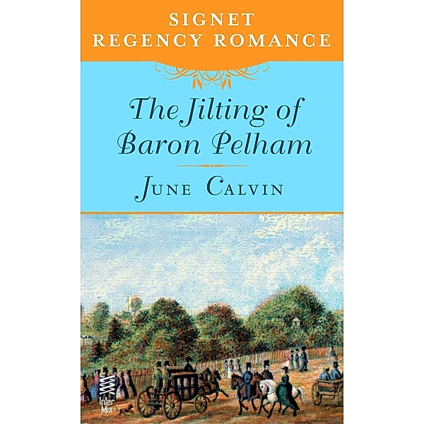 The Jilting of Baron Pelham, June Calvin