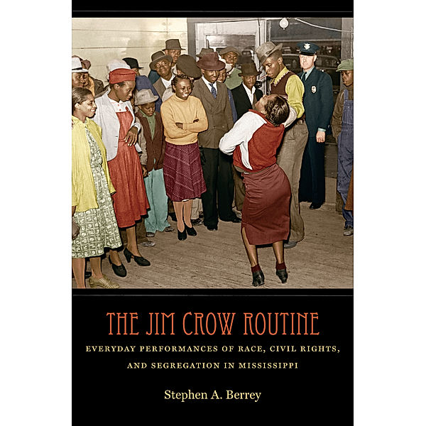 The Jim Crow Routine, Stephen A. Berrey