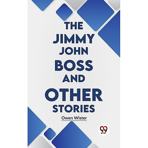 The Jimmy john Boss And Other Stories, Owen Wister
