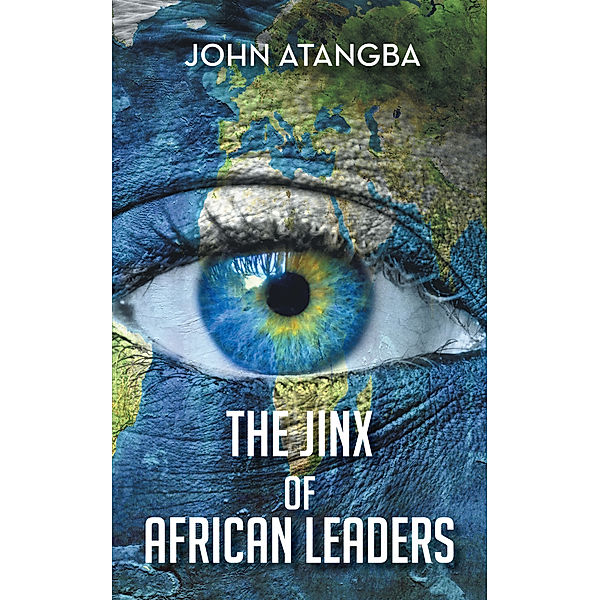 The Jinx of African Leaders, John Atangba