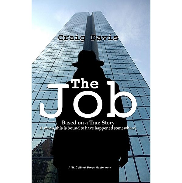The Job: Based on a True Story (I Mean, This is Bound to have Happened Somewhere), Craig Davis