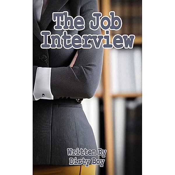 The Job Interview (Femdom Tales, #2) / Femdom Tales, Dirty Boy