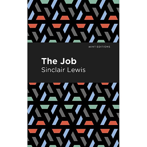 The Job / Mint Editions (Literary Fiction), Sinclair Lewis