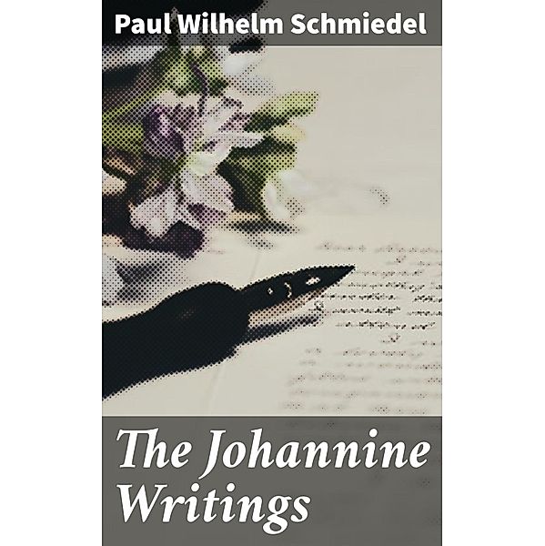 The Johannine Writings, Paul Wilhelm Schmiedel