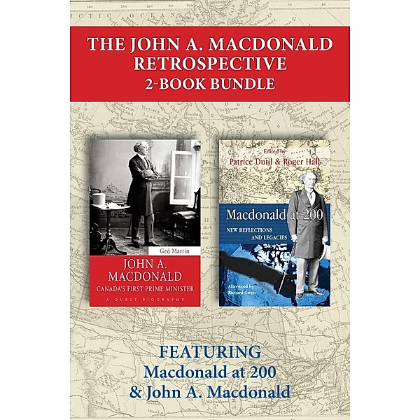 The John A. Macdonald Retrospective 2-Book Bundle / The John A. Macdonald Retrospective 2-Book Bundle, Ged Martin