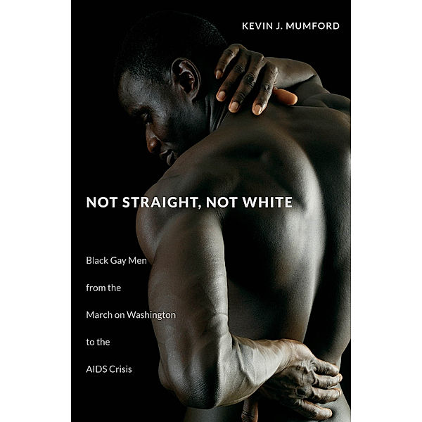 The John Hope Franklin Series in African American History and Culture: Not Straight, Not White, Kevin Mumford