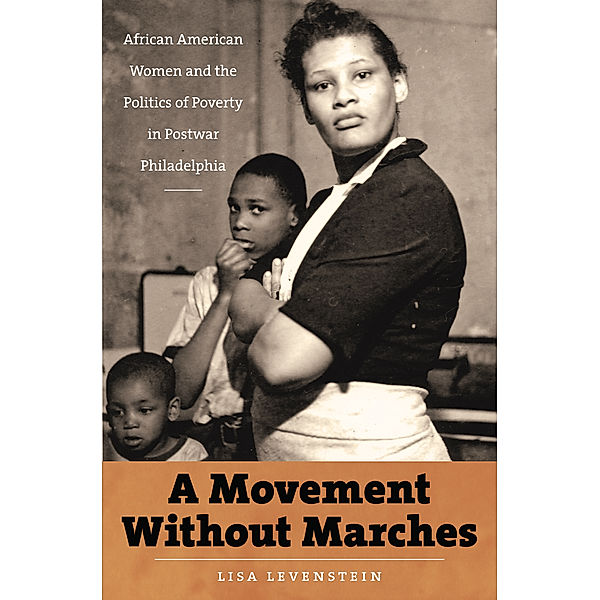 The John Hope Franklin Series in African American History and Culture: A Movement Without Marches, Lisa Levenstein